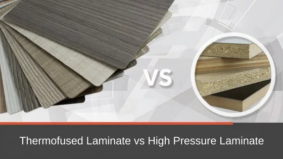 Thermofused Laminate vs High Pressure Laminate