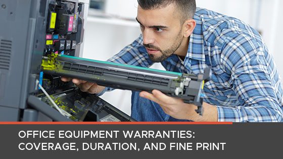 Office Equipment Warranty Coverage, Fine Print & Duration