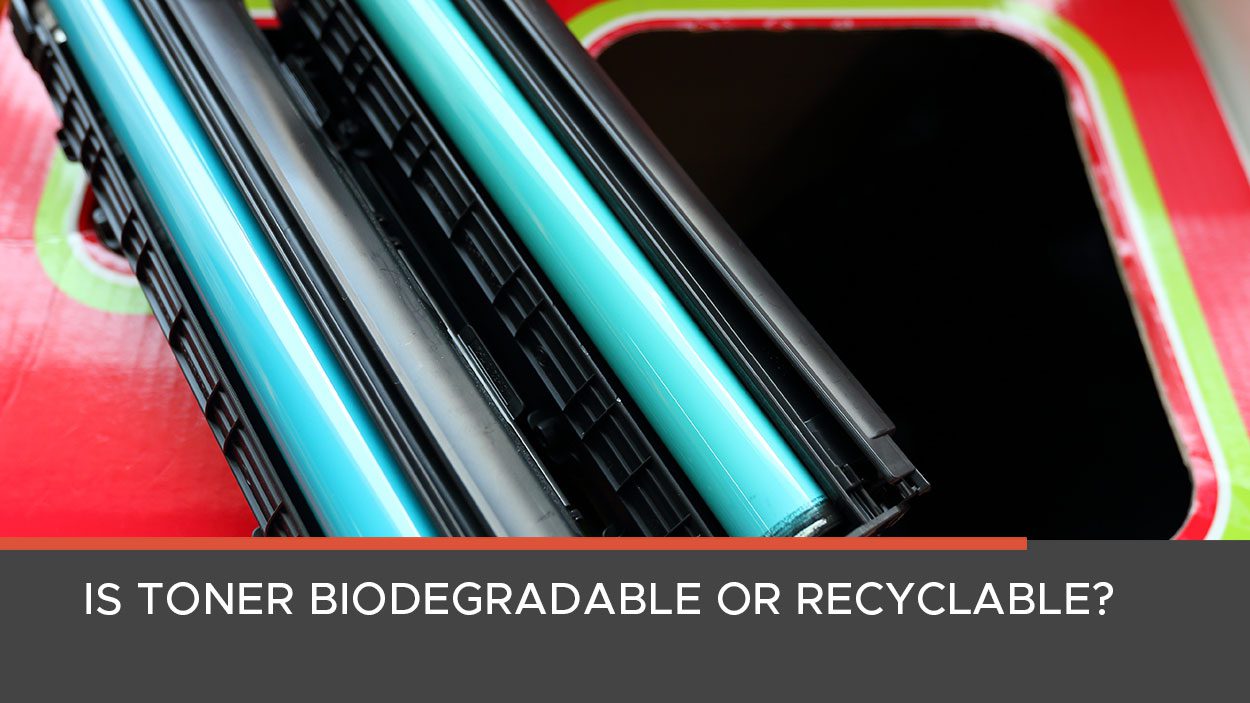 Are Toner Cartridges Biodegradable or Recyclable?