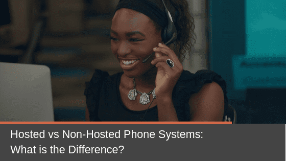 Hosted vs. Non-Hosted Phone Systems: What is the Difference? Which Should You Use?