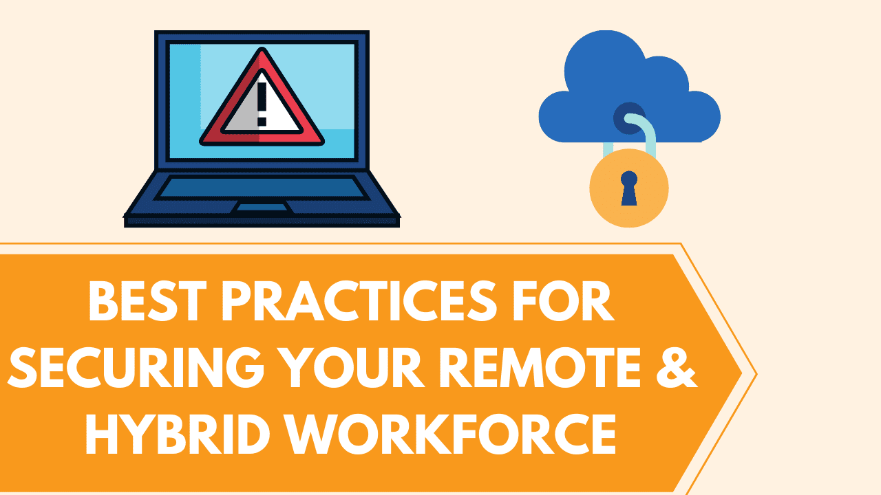 best practices to secure remote and hybrid workforces